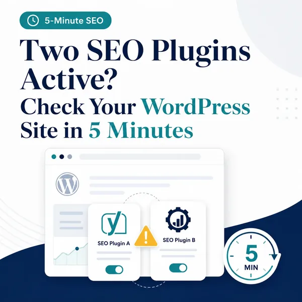 Two SEO Plugins Active? Check Your WordPress Site in 5 Minutes